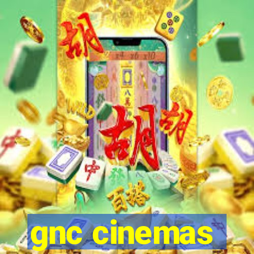 gnc cinemas